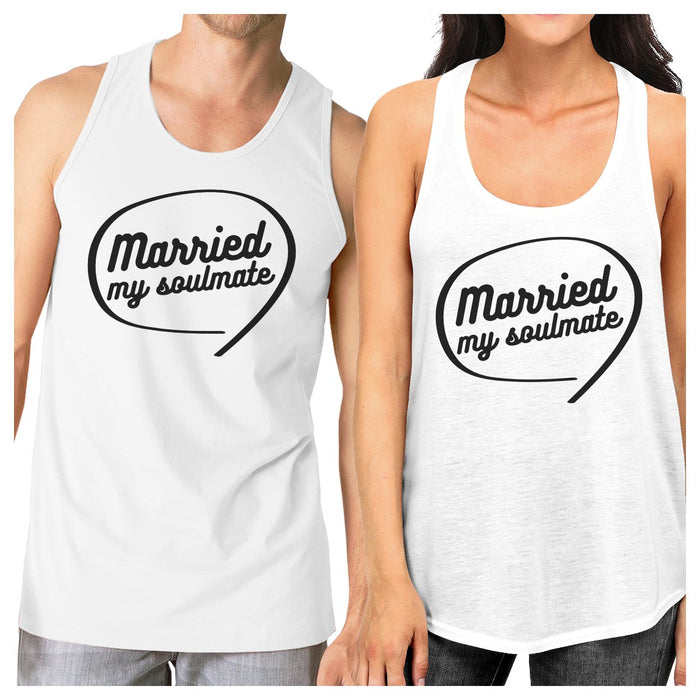 Married My Soulmate Matching Couple White Tank Tops